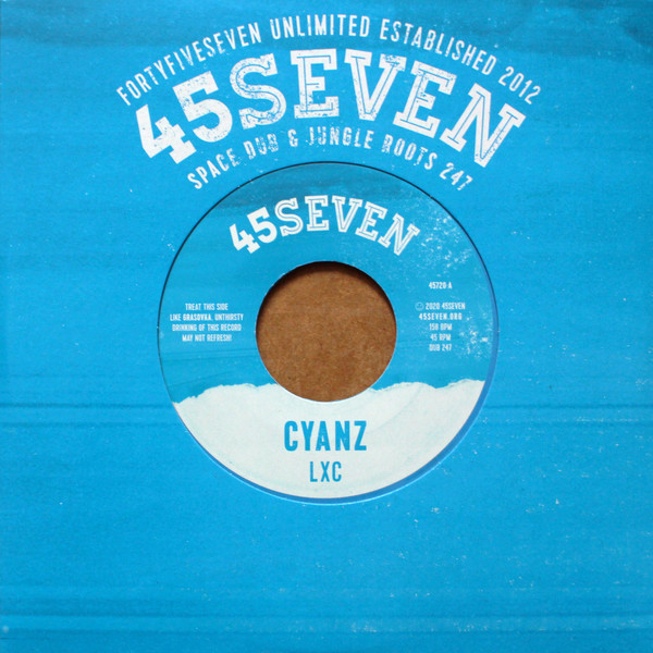 LXC - Cyanz / How Bleep Is Your Dub | 45Seven (45720)