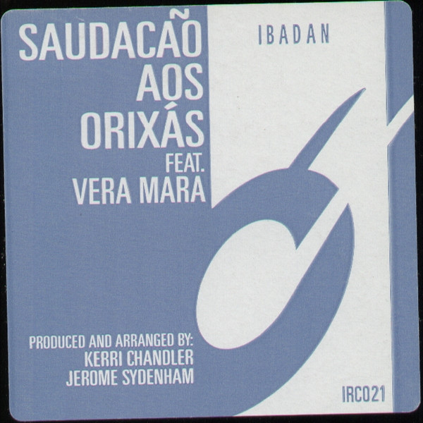Jerome Sydenham And Kerri Chandler Feat. Vera Mara - Saudacão Aos Orixás | Ibadan (irc021)
