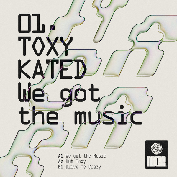 Toxy Kated - We Got The Music EP | Nacar Label ([nacar01])