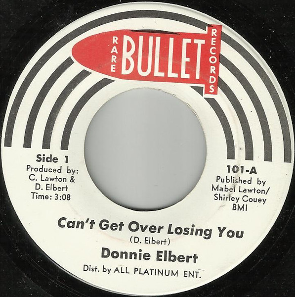 Donnie Elbert - Can't Get Over Losing You / I Got To Get Myself Together | Rare Bullet Records (101) - main
