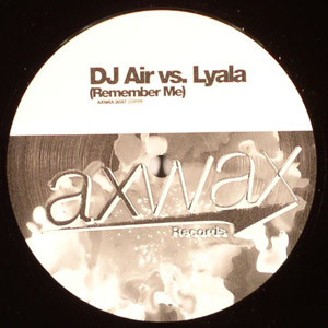 DJ Air vs. Lyala - Remember Me | Axwax Records (AXWAX 2037) - 2