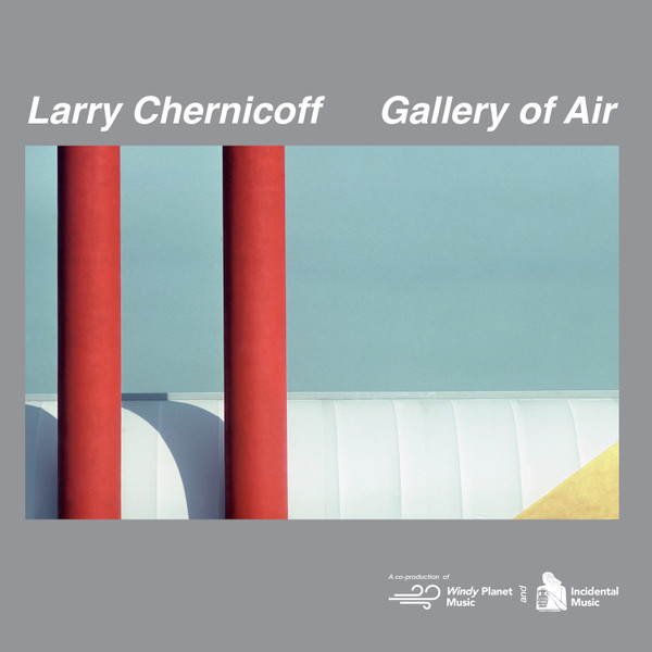 Larry Chernicoff - Gallery Of Air | Incidental Music (INC002)