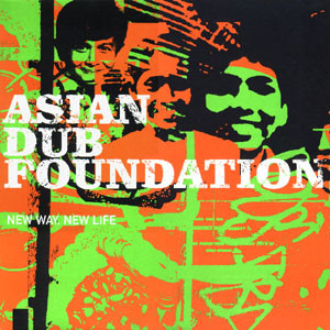 Asian Dub Foundation - New Way, New Life | FFRR (FX 378)