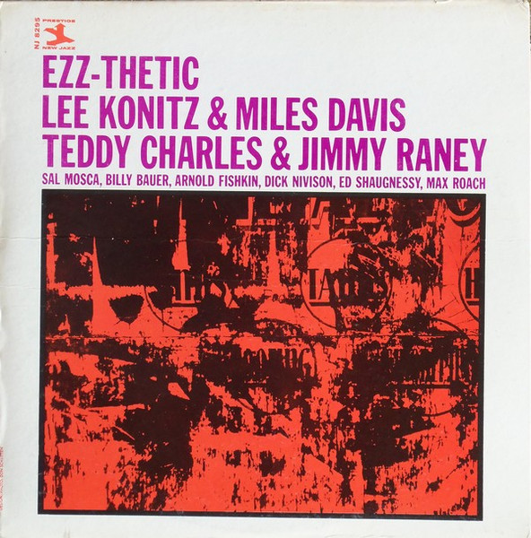 Lee Konitz & Miles Davis , Teddy Charles & Jimmy Raney - Ezz-thetic | New Jazz (NJ 8295) Lee Konitz & Miles Davis , Teddy Charles & Jimmy Raney - Ezz-thetic | New Jazz (NJ 8295)