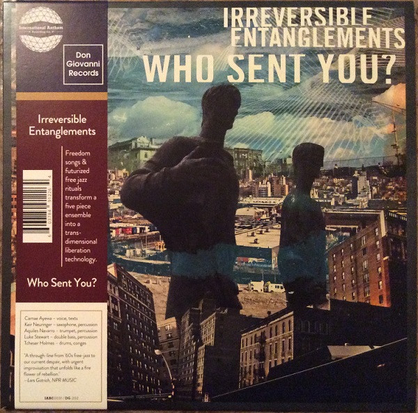 Irreversible Entanglements - Who Sent You? | International Anthem Recording Company (IARC0031) Irreversible Entanglements - Who Sent You? | International Anthem Recording Company (IARC0031)