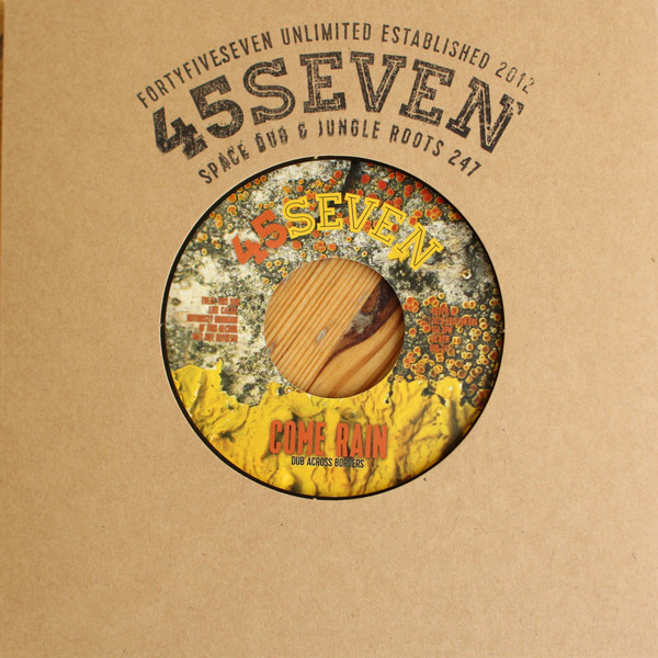 Dub Across Borders - Come Rain | 45Seven (45726)