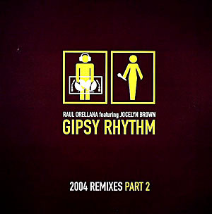 Raul Orellana Featuring Jocelyn Brown - Gipsy Rhythm 2004 (Remixes - Part 2) | Airplane! Records (ARP 21131)