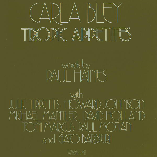 Carla Bley - Tropic Appetites | WATT Works (WATT/1)