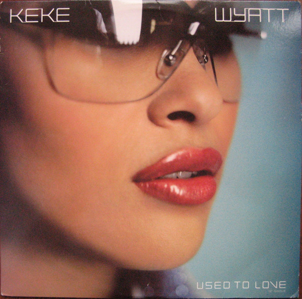Keke Wyatt - Used To Love | MCA Records (088 155 485-1)