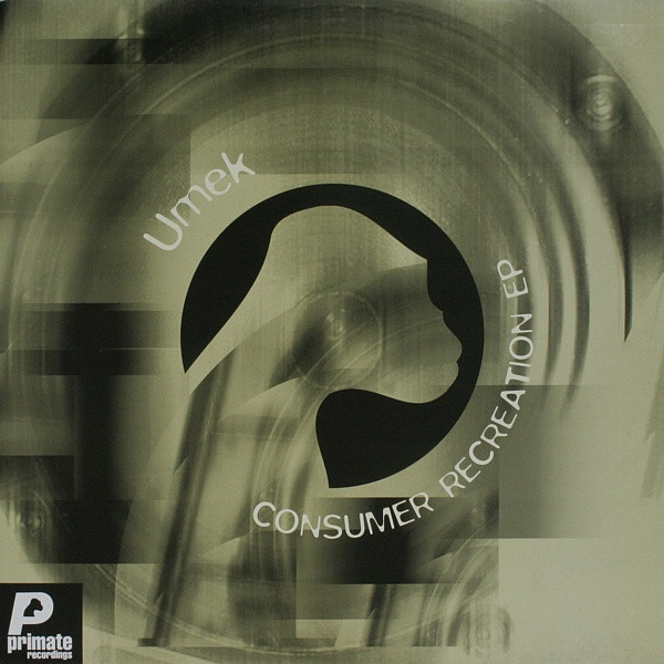 Umek - Consumer Recreation E.P. | Primate Recordings (PRMT 057)