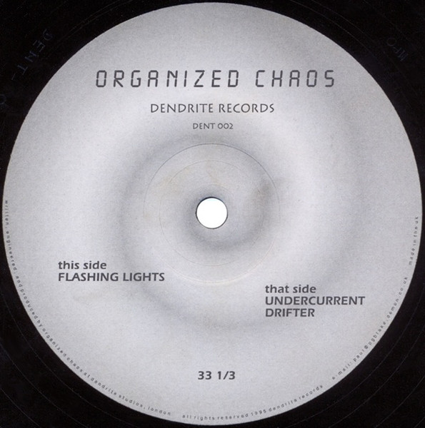Organised Chaos - Flashing Lights / Undercurrent / Drifter | Dendrite (DENT 002)