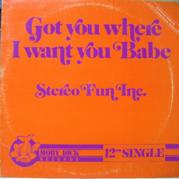 Stereo Fun Inc. - Got You Where I Want You Babe | Moby Dick Records (BTG-1532)