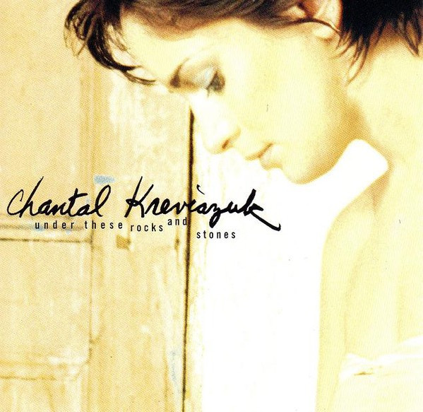 Chantal Kreviazuk - Under These Rocks And Stones | Columbia (CK 80246)