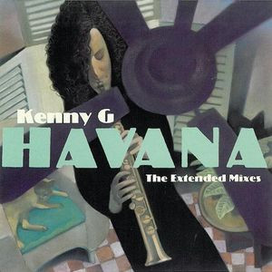 Kenny G - Havana (The Extended Mixes) | Arista (74321 46629 1)