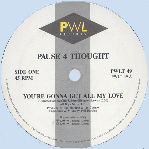 Pause 4 Thought - You're Gonna Get All My Love | PWL Records (PWLT 49) - 2