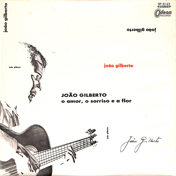 João Gilberto - O Amor, O Sorriso E A Flor | Odeon (OP-8123) João Gilberto - O Amor, O Sorriso E A Flor | Odeon (OP-8123)