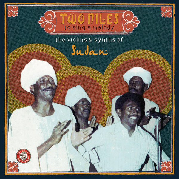 Various - Two Niles To Sing A Melody: The Violins & Synths Of Sudan | Ostinato Records (OSTLP005) - main