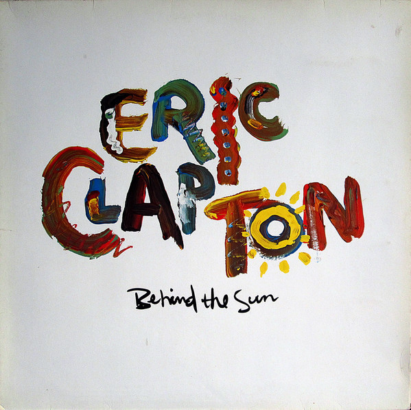 Eric Clapton - Behind The Sun | Duck Records (925 166-1) Eric Clapton - Behind The Sun | Duck Records (925 166-1)