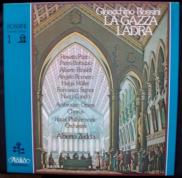Gioacchino Rossini - Rosetta Pizzo , Pietro Bottazzo , Alberto Rinaldi , Angelo Romero , Helga Müller-Molinari , Francesco Signor , Nucci Condò , The Ambrosian Opera Chorus , Royal Philharmonic Orchestra , Alberto Zedda - La Gazza Ladra | Italia (ITL 70056) - main