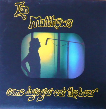 Iain Matthews - Some Days You Eat The Bear And Some Days The Bear Eats You | Elektra (K42160)