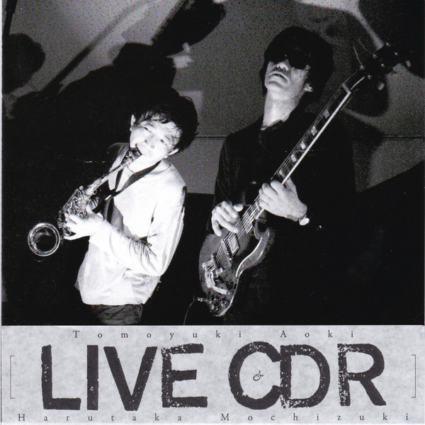 Tomoyuki Aoki & Harutaka Mochizuki - Live CDr | Not On Label (Harutaka Mochizuki Self-Released) (none)