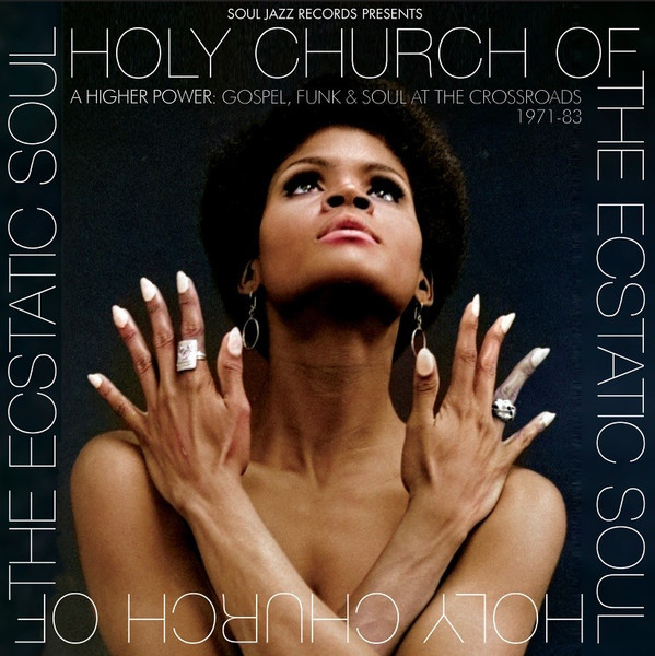 Various - Holy Church Of The Ecstatic Soul (A Higher Power: Gospel, Funk & Soul At The Crossroads 1971-83) | Soul Jazz Records (SJRLP522)