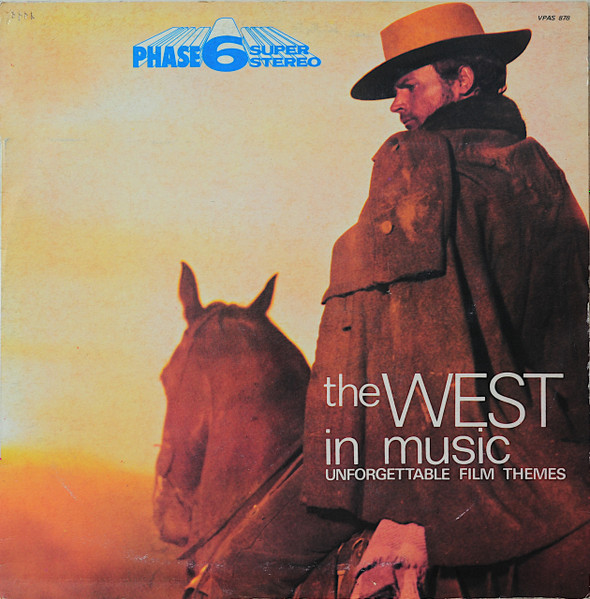 Various - The West In Music (Unforgettable Film Themes) | Phase 6 Super Stereo (VPAS 878) Various - The West In Music (Unforgettable Film Themes) | Phase 6 Super Stereo (VPAS 878)
