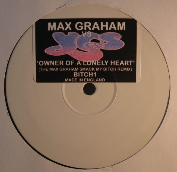 Max Graham Vs Yes - Owner Of A Lonely Heart (The Max Graham Smack My Bitch Remix) | Not On Label (Max Graham) (BITCH1) - main Max Graham Vs Yes - Owner Of A Lonely Heart (The Max Graham Smack My Bitch Remix) | Not On Label (Max Graham) (BITCH1) - main