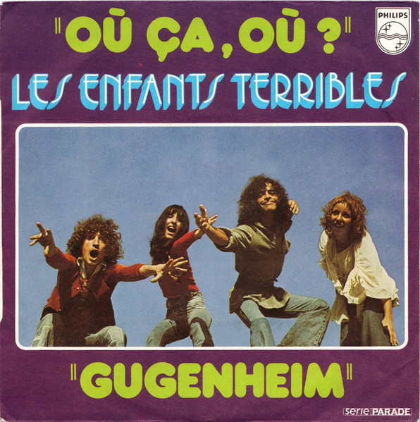Les Enfants Terribles - Où Ça, Où? / Gugenheim | Philips (6009 561) Les Enfants Terribles - Où Ça, Où? / Gugenheim | Philips (6009 561)