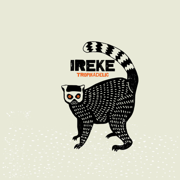 Ireke - Tropikadelic | Underdog Records (none) Ireke - Tropikadelic | Underdog Records (none)