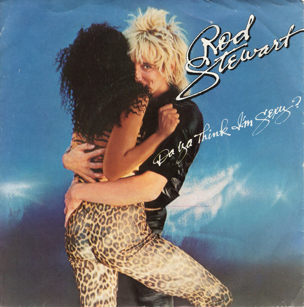 Rod Stewart - Da Ya Think I'm Sexy? / Scarred And Scared | Warner Bros. Records (WBS 8724)