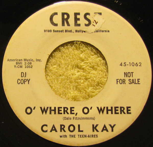 Carol Kay With The Teen-Aires - O' Where, O' Where / Time | Crest (45-1062)