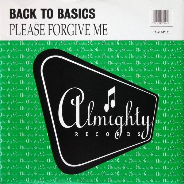 Back To Basics - Please Forgive Me | Almighty Records (12 ALMY 51)