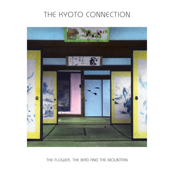 The Kyoto Connection - The Flower, The Bird, And The Mountain | Temples Of Jura (TEMPLELP002) - main