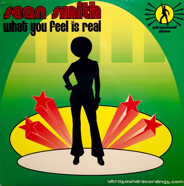 Sean Smith - What You Feel Is Real | Ultrasound Recordings (ULT 011)