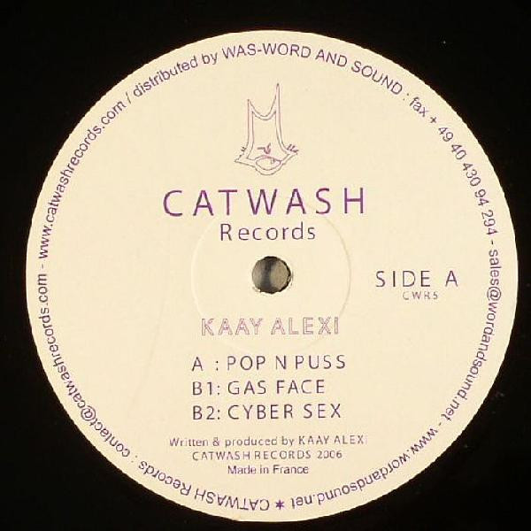 K-Alexi - Pop N Puss / Gas Face / Cyber Sex | Catwash Records (CWR5) K-Alexi - Pop N Puss / Gas Face / Cyber Sex | Catwash Records (CWR5)
