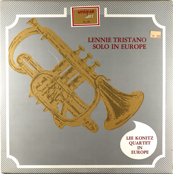 Lennie Tristano / The Lee Konitz Quartet - Solo In Europe | Unique Jazz (U♩ 21)