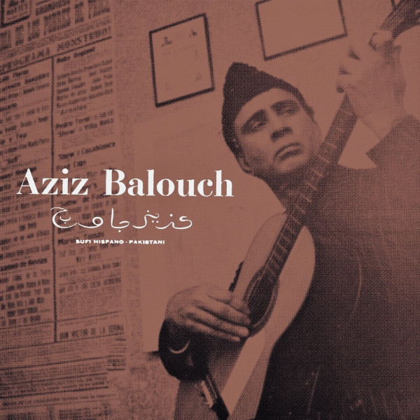 Aziz Balouch - Sufi Hispano-Pakistani (Expanded) | Death Is Not The End (none)