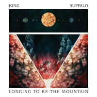 King Buffalo - Longing To Be The Mountain | Stickman Records (Psychobabble 103)