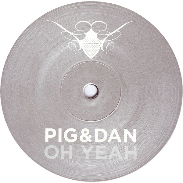 Pig & Dan - Oh Yeah | Cocoon Recordings (COR12"018) Pig & Dan - Oh Yeah | Cocoon Recordings (COR12"018)