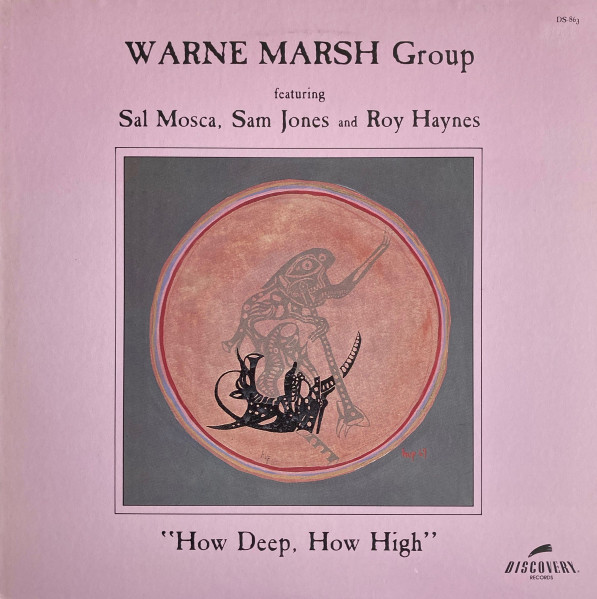 Warne Marsh Group Featuring Sal Mosca , Sam Jones And Roy Haynes - How Deep, How High | Discovery Records (DS-863) - main Warne Marsh Group Featuring Sal Mosca , Sam Jones And Roy Haynes - How Deep, How High | Discovery Records (DS-863) - main
