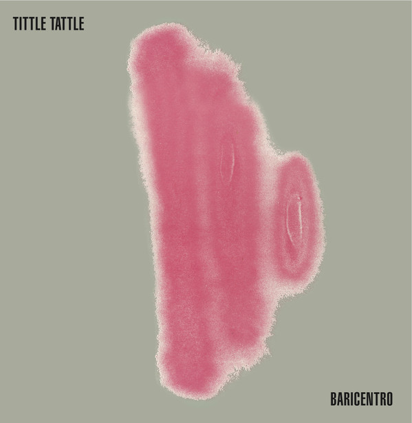 Il Baricentro - Tittle Tattle | Best Record Italy (BST-X013)