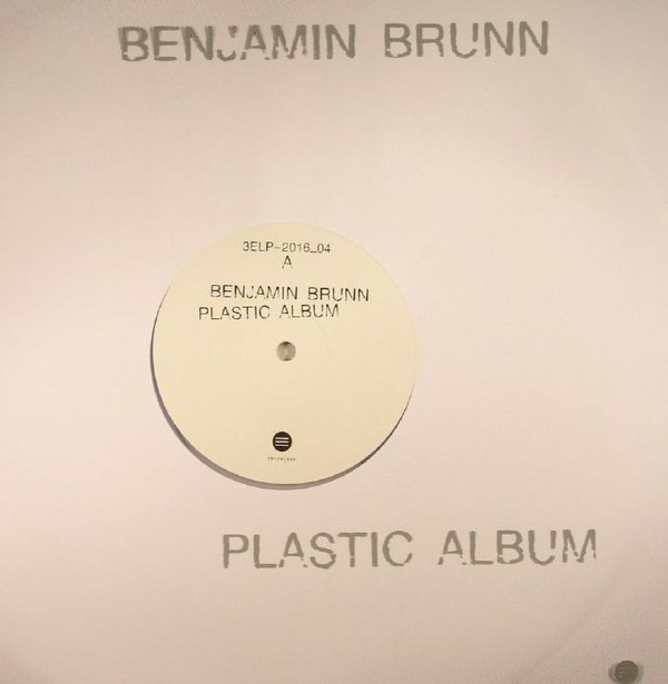 Benjamin Brunn - Plastic Album | Third Ear Recordings (3ELP-2016_04)