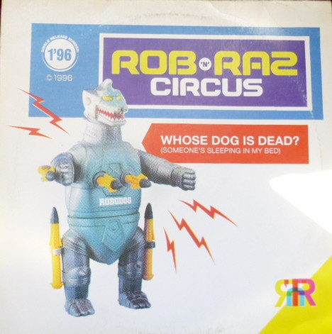 Rob 'N' Raz Circus - Whose Dog Is Dead (Someone's Sleeping In My Bed) | Telegram Records Stockholm (0630-13726-0) Rob 'N' Raz Circus - Whose Dog Is Dead (Someone's Sleeping In My Bed) | Telegram Records Stockholm (0630-13726-0)