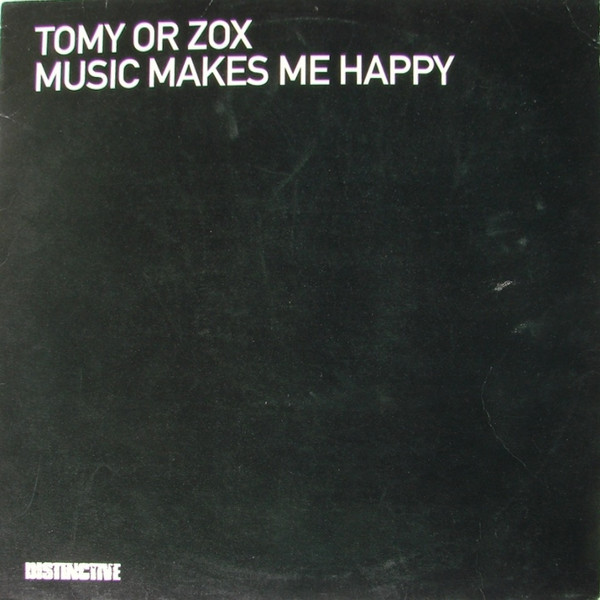 Tomy Or Zox - Music Makes Me Happy | Distinct'ive Records (DISNTX82) - main