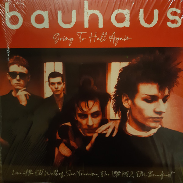 Bauhaus - Going To Hell Again (Live At The Old Waldorf, San Francisco, Dec. 15th 1982, FM Broadcast) | Dear Boss. (JACK069) Bauhaus - Going To Hell Again (Live At The Old Waldorf, San Francisco, Dec. 15th 1982, FM Broadcast) | Dear Boss. (JACK069)