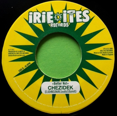 Chezidek / Spectacular - Better Not / Rasta | Irie Ites Records (II-7" 015) - 2