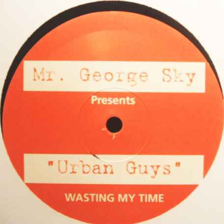 Mr. George Sky Presents Urban Guys - Wasting My Time | Top Traxx Records (TPX 015)