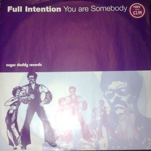 Full Intention - You Are Somebody | Sugar Daddy Records (12 SD 001) Full Intention - You Are Somebody | Sugar Daddy Records (12 SD 001)