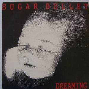 Sugar Bullet - Dreaming | Virgin (VST 1408)
